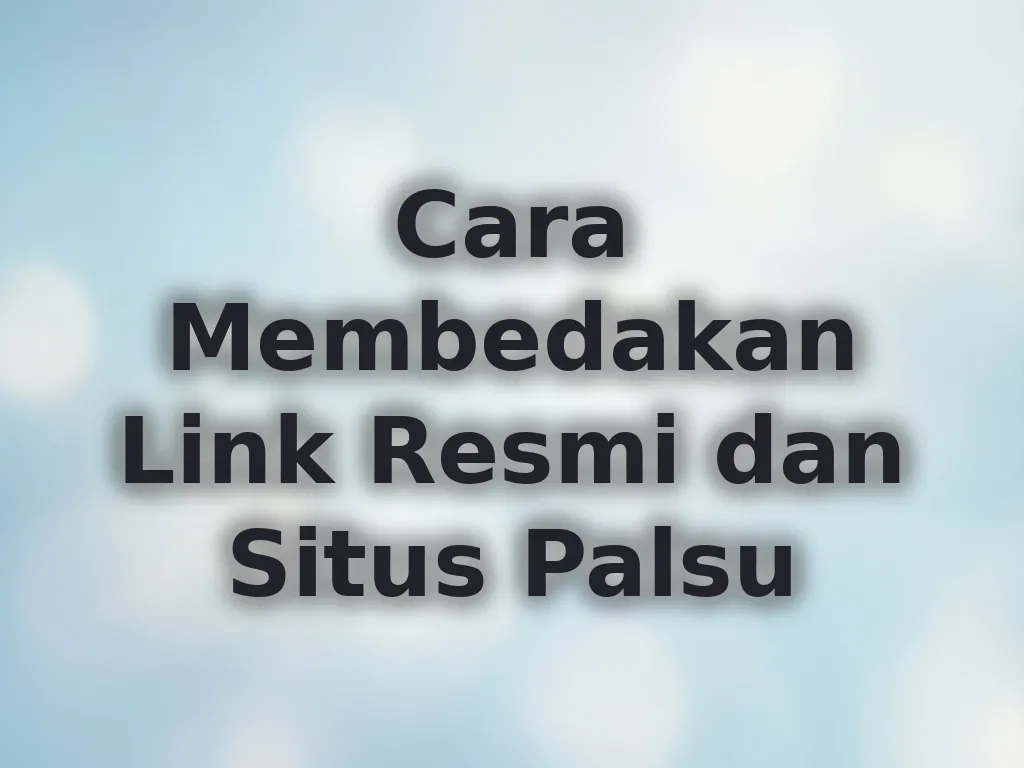 Cara Membedakan Link Resmi dan Situs Palsu